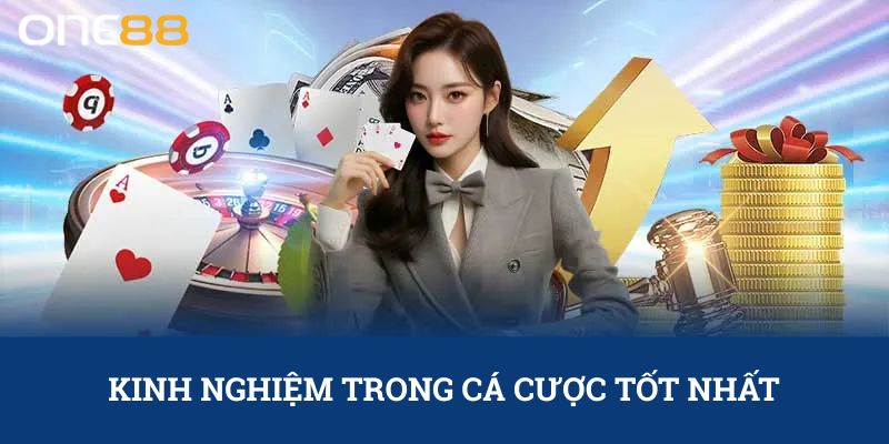 Kinh nghiệm trong cá cược tốt nhất
